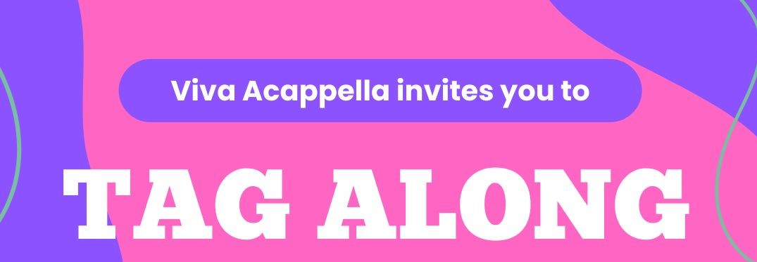 Tag Along with Viva Acappella